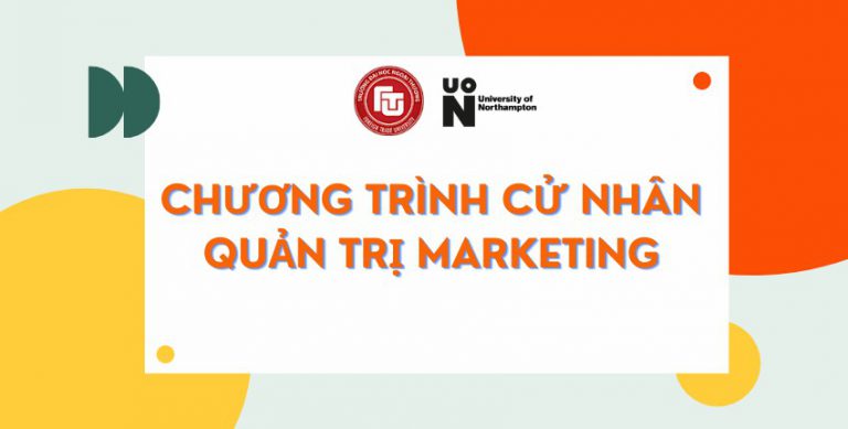 Tuyển sinh Chương trình Cử nhân Quản trị Marketing Northampton (Vương Quốc Anh) – Năm học 2024-2025