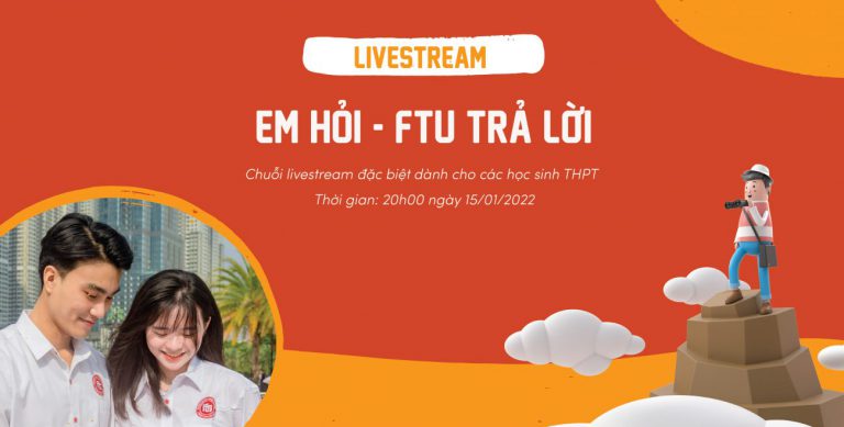 Livestream TVTS Tập 3 – Cùng FTU giải mã các chuyên ngành, chương trình học tại “EM HỎI, FTU TRẢ LỜI” năm học 2022 – 2023