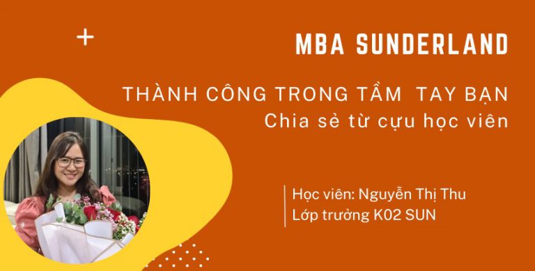 MBA Sunderland – thành công trong tầm tay bạn | Chia sẻ từ cựu học viên