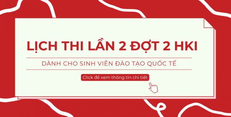 Lịch thi chương trình Đào tạo Quốc tế học kỳ I năm học 2022-2023 (lần 2 đợt 2)