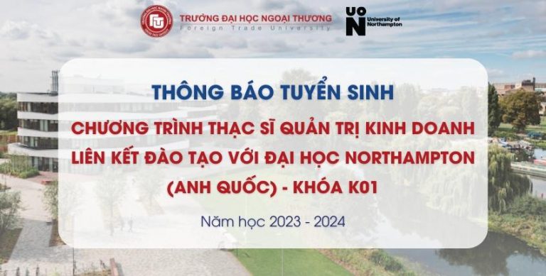 Thông báo tuyển sinh Chương trình Thạc sĩ Quản trị Kinh doanh liên kết đào tạo với Đại học Northampton (Anh Quốc) – Khóa K01 năm học 2023 – 2024