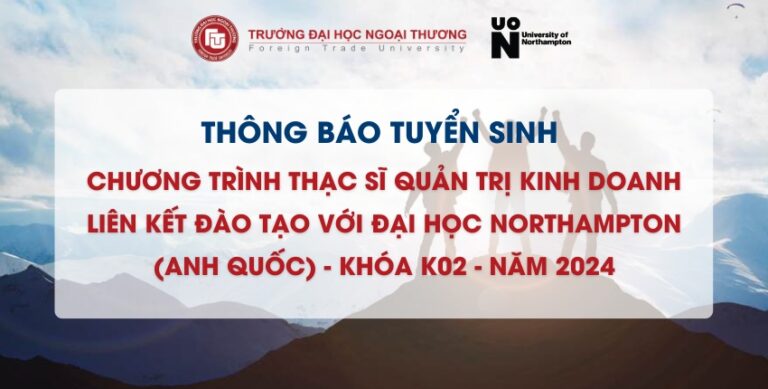 Thông báo tuyển sinh Chương trình Thạc sĩ Quản trị Kinh doanh liên kết đào tạo với Đại học Northampton (Anh Quốc) – Khóa K02 – Năm 2024