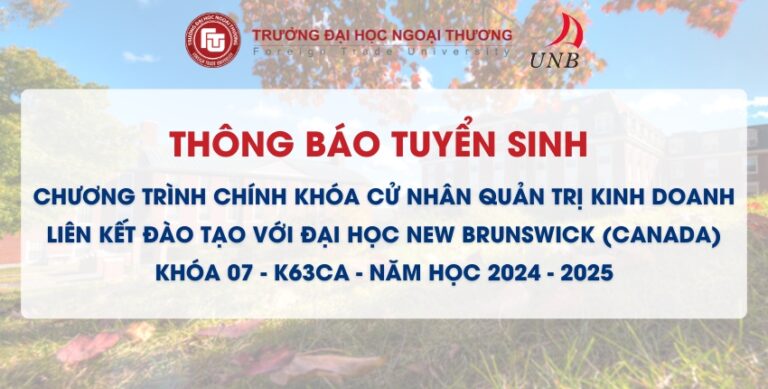 Thông báo tuyển sinh Chương trình chính khóa Cử nhân Quản trị Kinh doanh liên kết đào tạo với Đại học New Brunswick (Canada) Khóa 07 – K63CA – Năm học 2024 – 2025